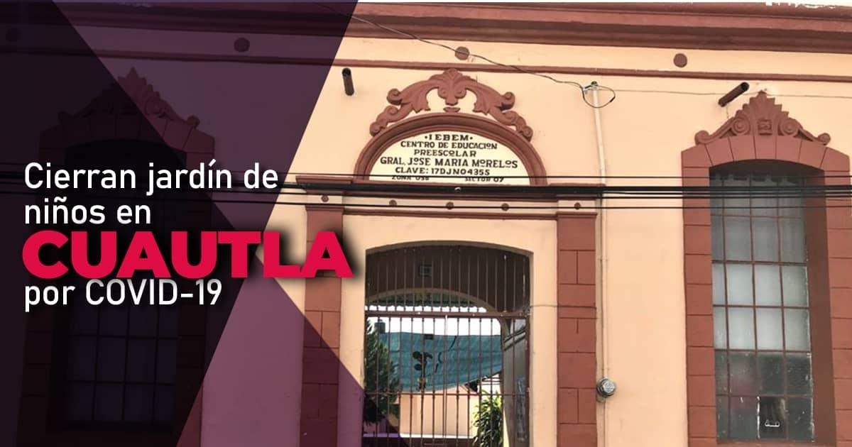 Cierran jardín de niños en Cuautla por caso de covid-19
