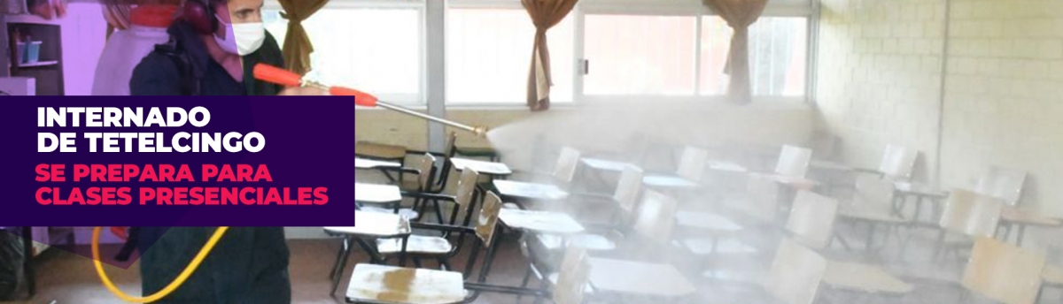 Se prepara el internado indígena de Tetelcingo para clases presenciales
