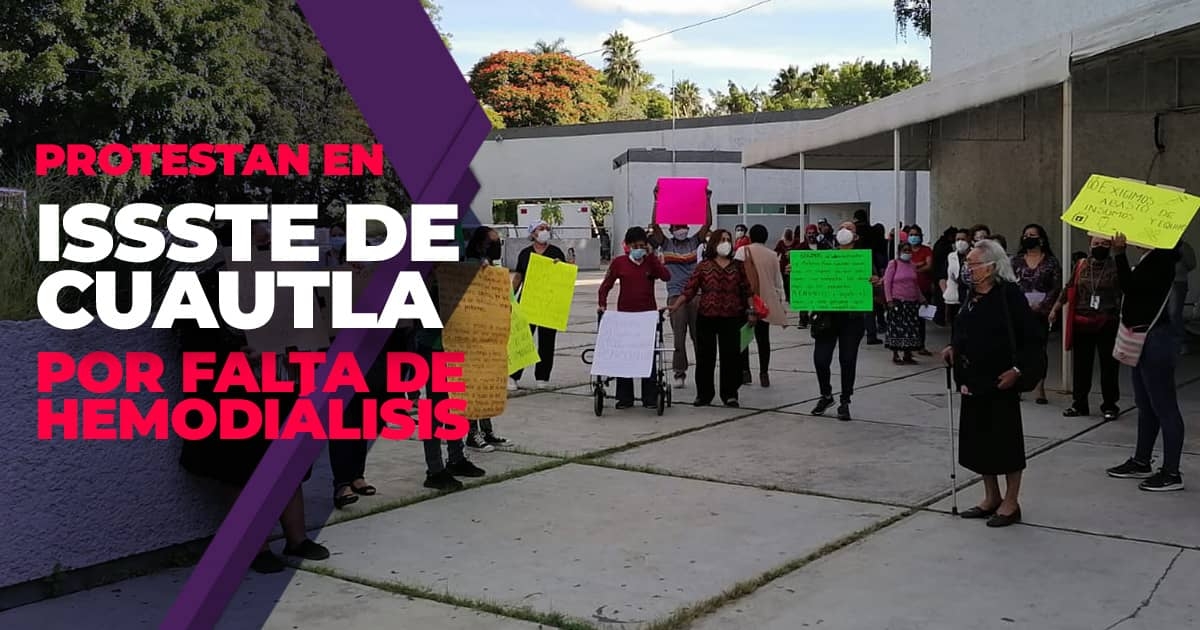 Protestan por falta de servicio de hemodiálisis en el ISSSTE de Cuautla