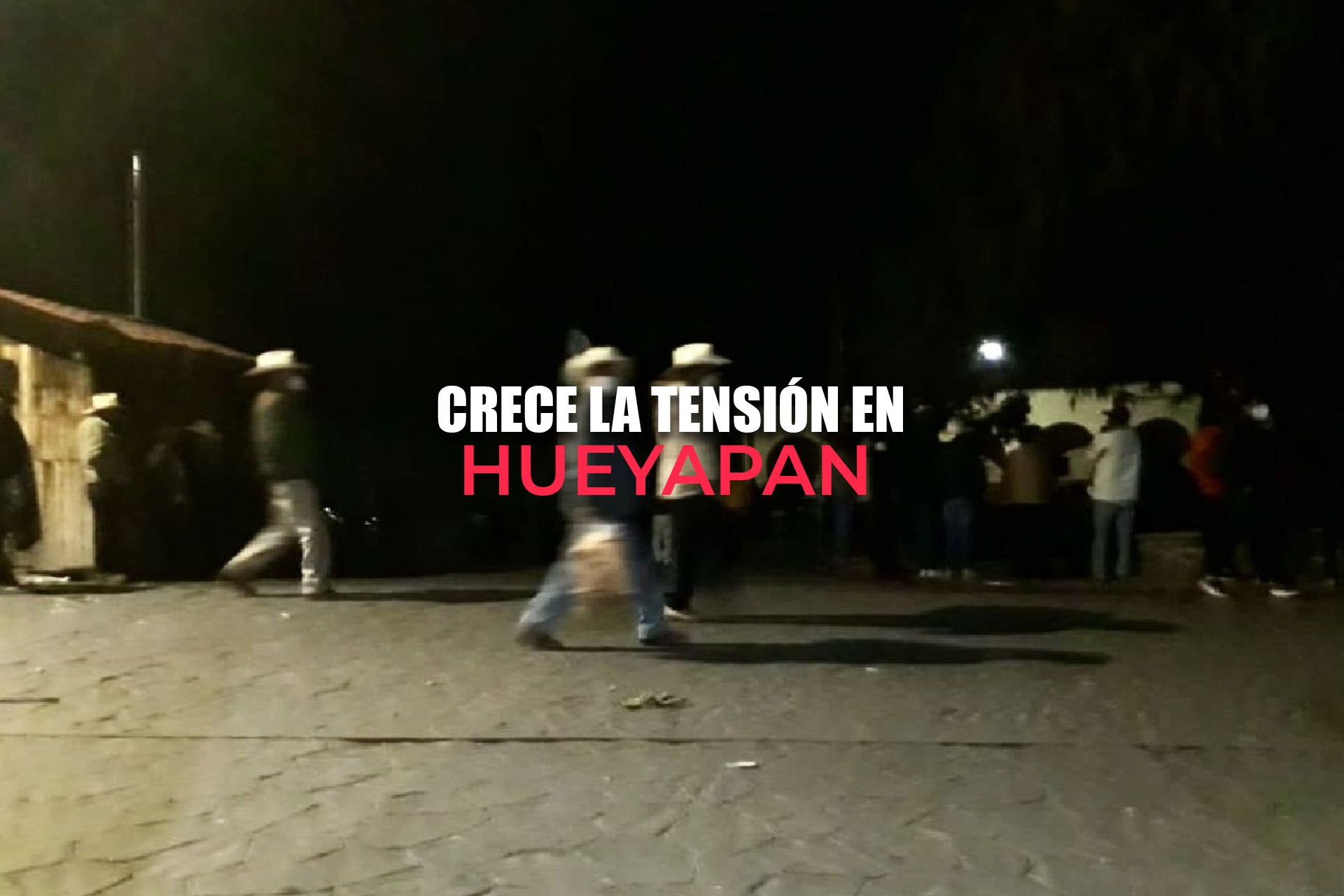 Crece el conflicto en Hueyapan al fracasar diálogo