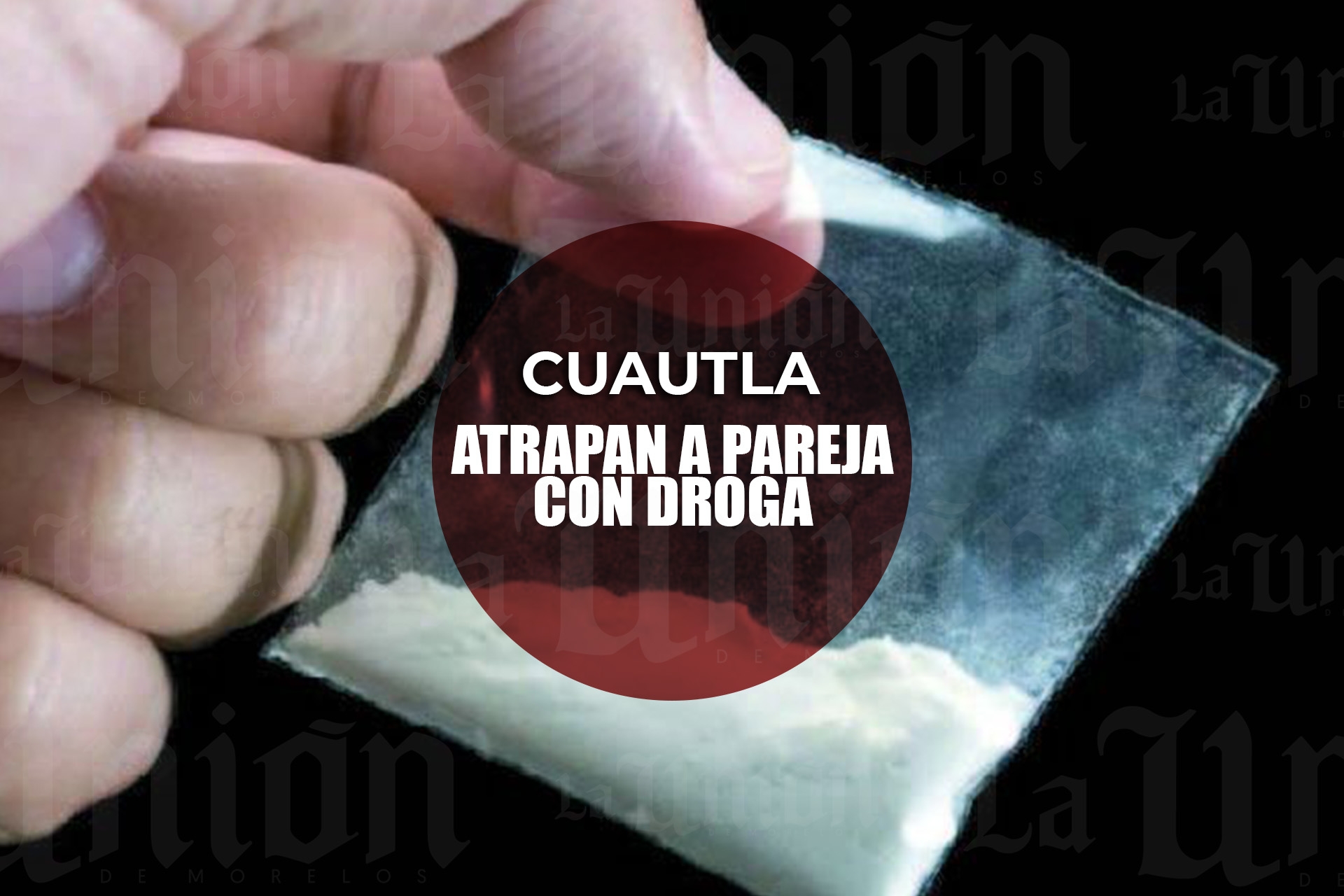 Atrapan a pareja con droga en Cuautla