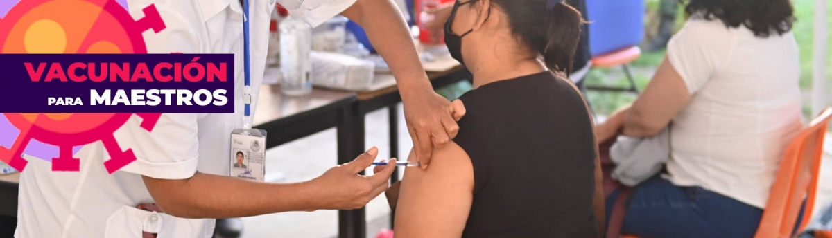 Inicia vacunación de maestros en la región oriente