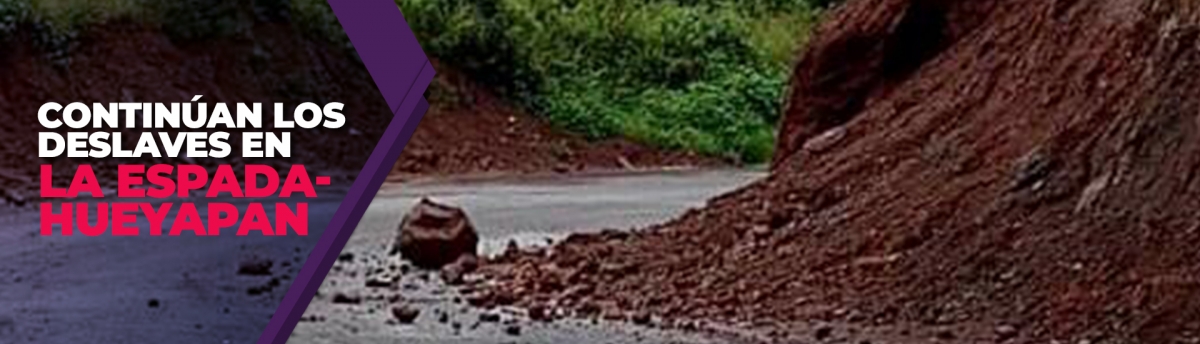 Continúan los deslaves en la carretera “La Espada”