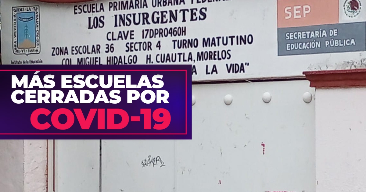 Cierran más escuelas por casos positivos de covid-19