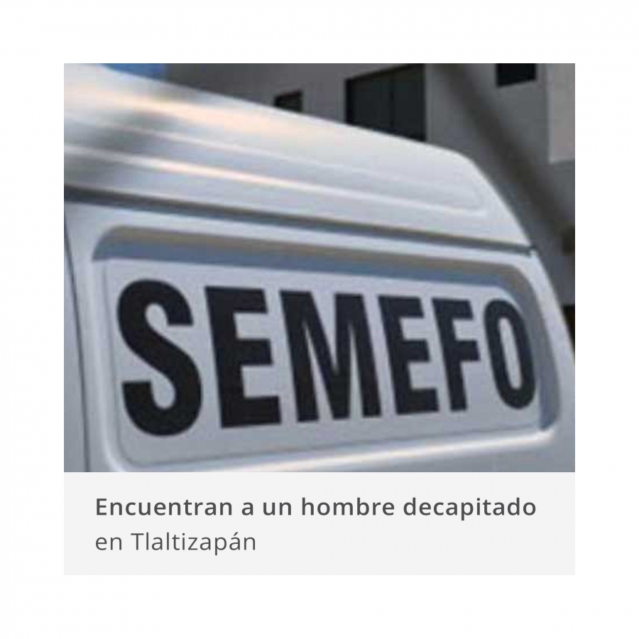 Hallan a otro hombre decapitado en Tlaltizapán