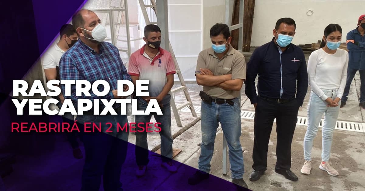 En dos meses reabrirá el rastro municipal de Yecapixtla
