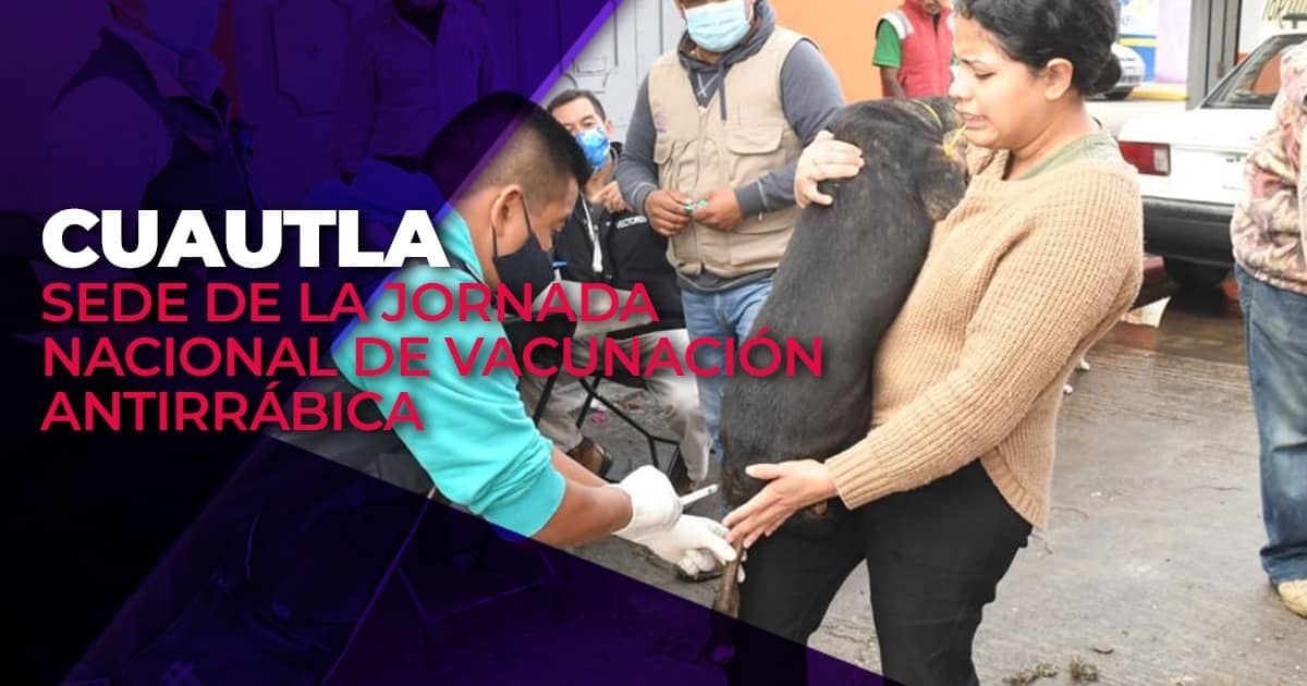 Será Cuautla sede de la Jornada Nacional de Vacunación Antirrábica Canina y Felina 2021