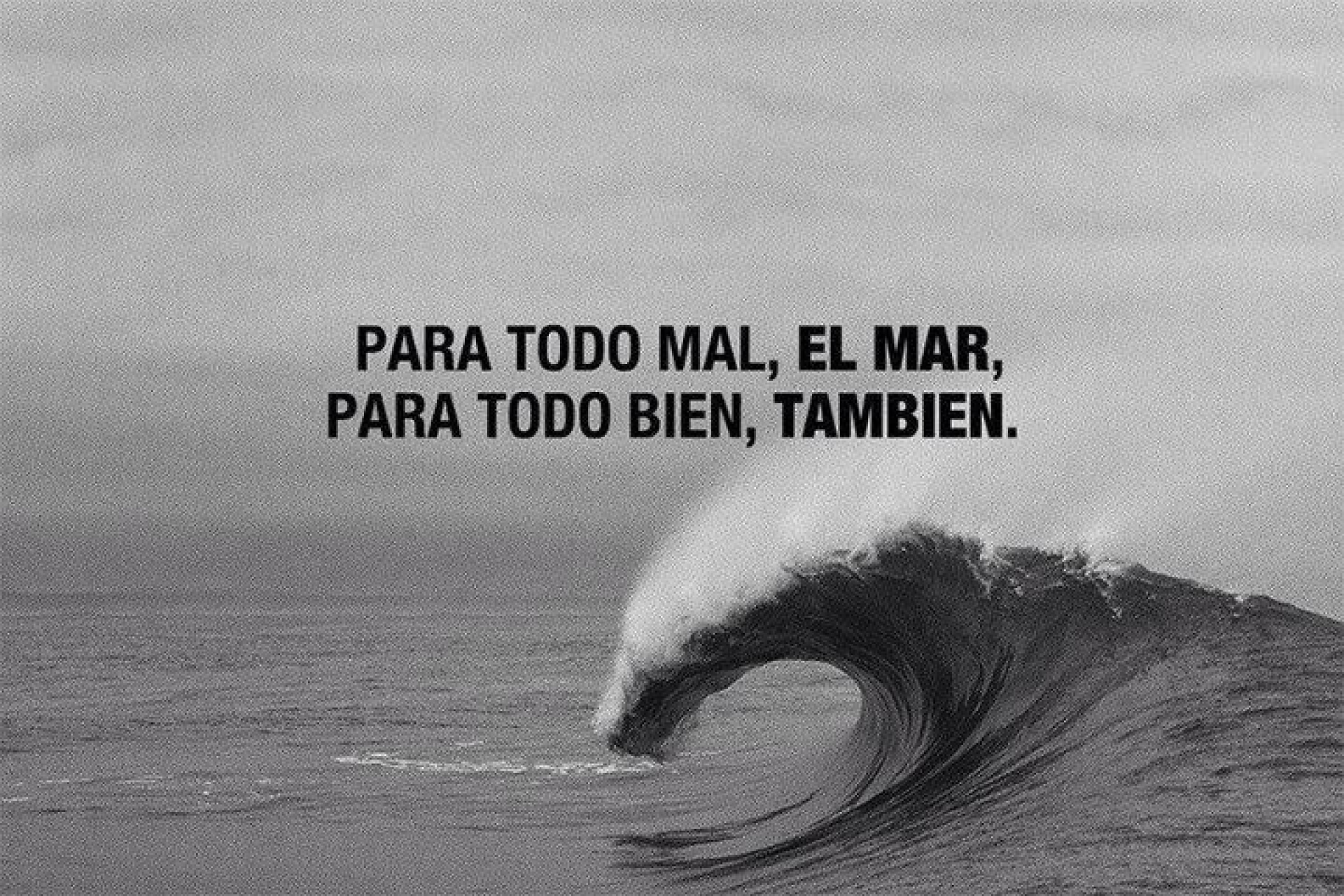 Para todo mal el mar, para todo bien, también