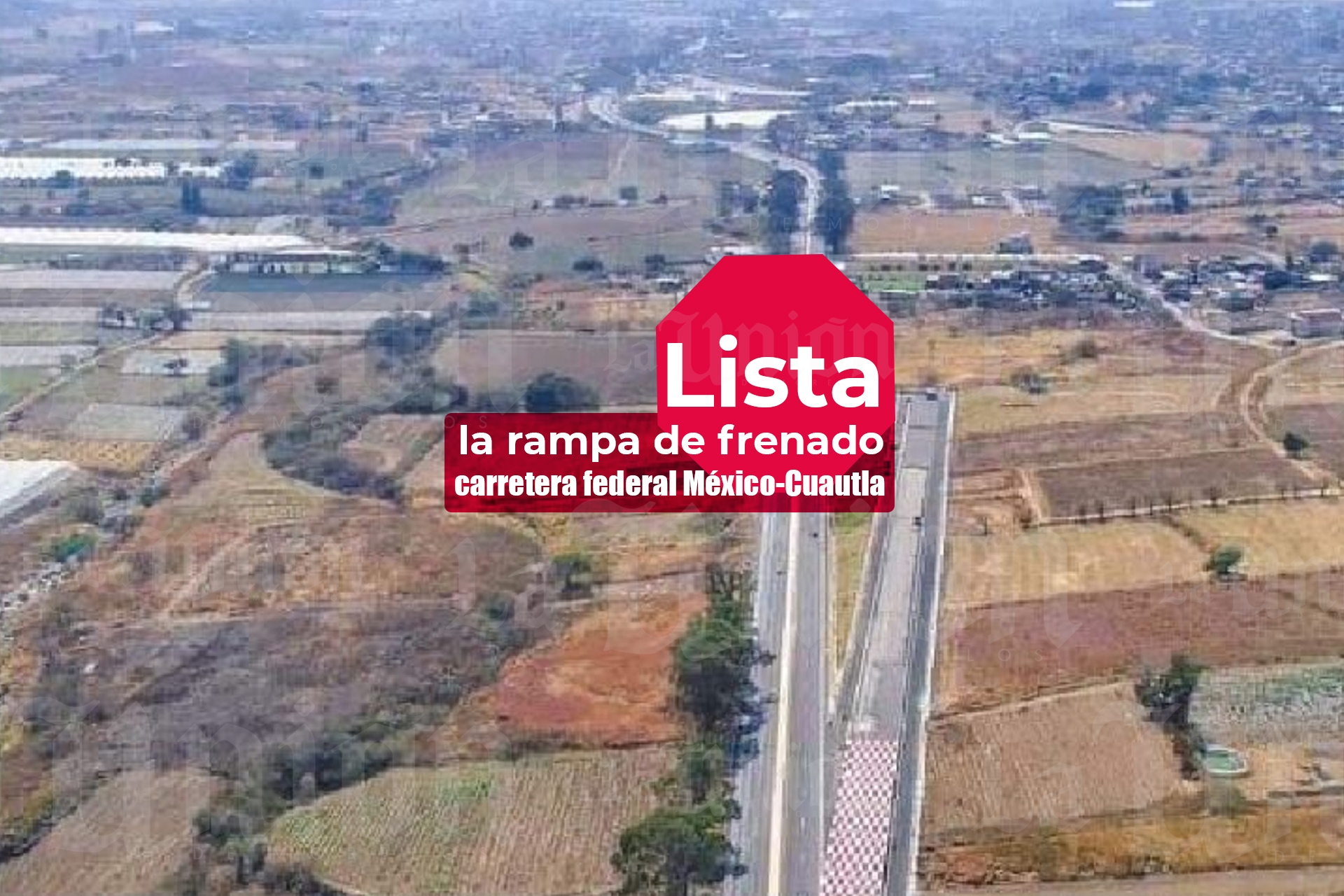 Lista, la rampa de frenado en la carretera federal México-Cuautla