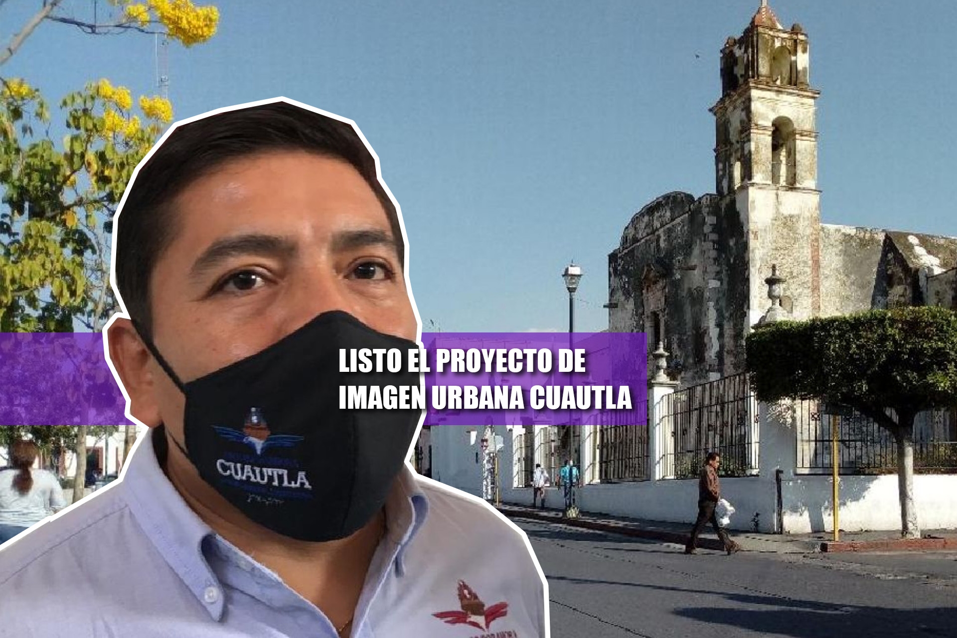 Listo, el proyecto de imagen urbana para Cuautla