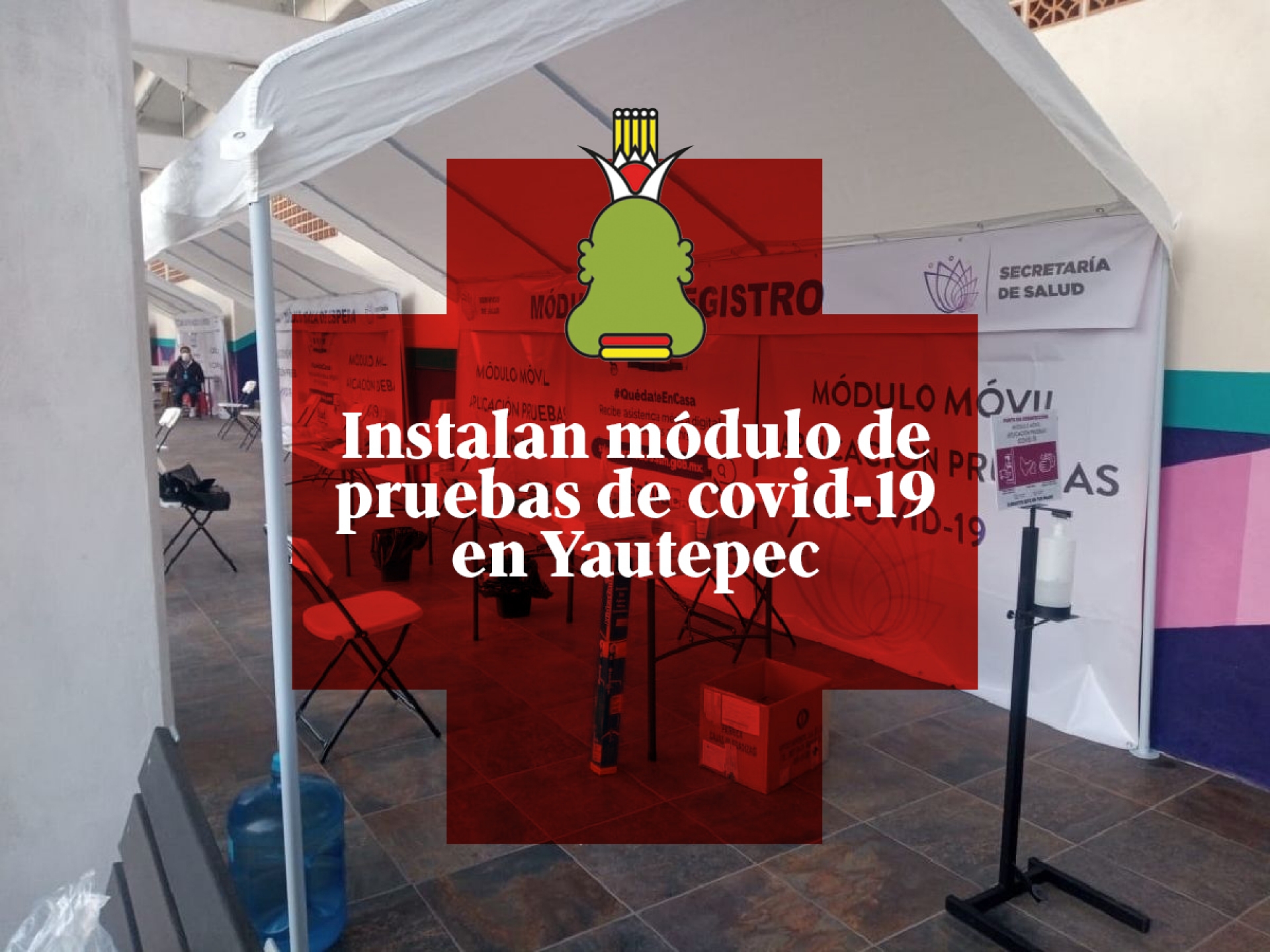 Instalan módulo de aplicación de pruebas de covid-19 en Yautepec