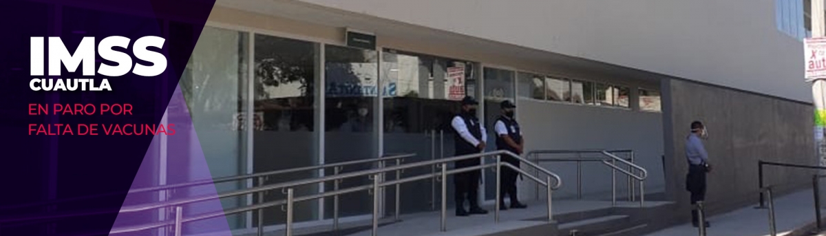 Trabajadores del IMSS Cuautla realizan paro de labores para exigir vacunas