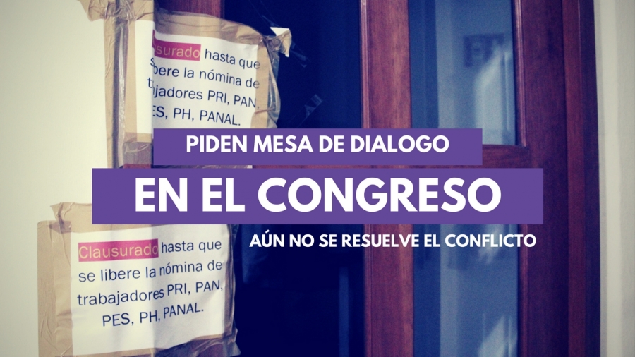 Piden se instale mesa de diálogo para resolver conflicto en el Congreso