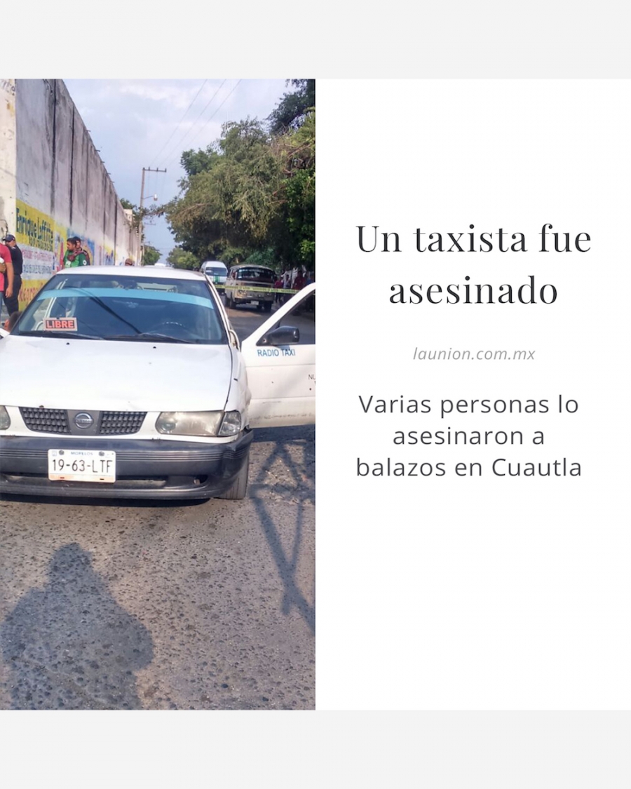 Un taxista fue acribillado en Cuautla