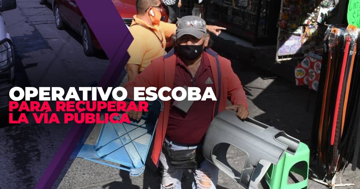 Aplican “Operativo Escoba” para retirar obstáculos de las calles