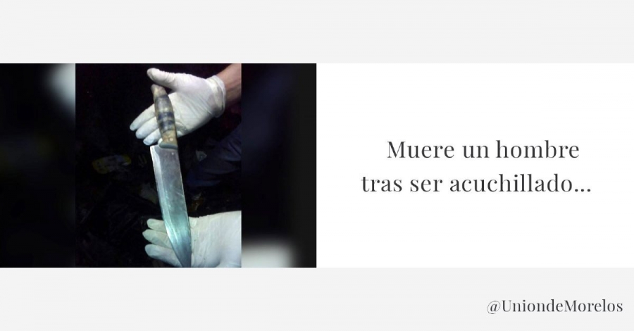 Falleció horas después de haber sido acuchillado