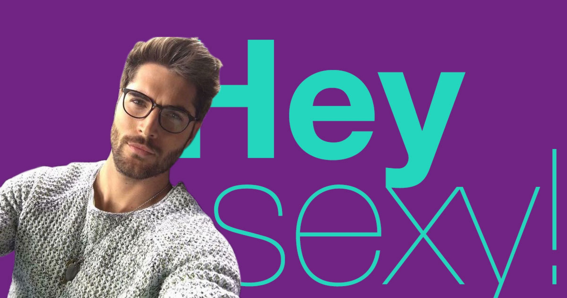 ¡Hey sexy!